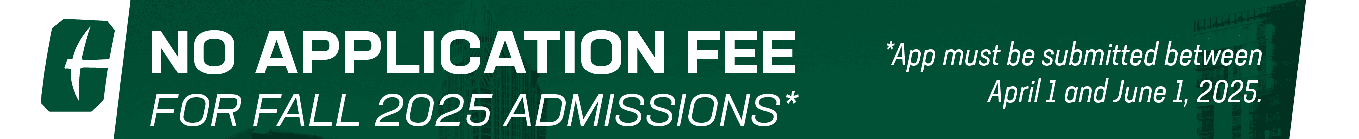 No application fee for fall 2025 admissions. Applications must be submitted between April 1 and June 1, 2025.
